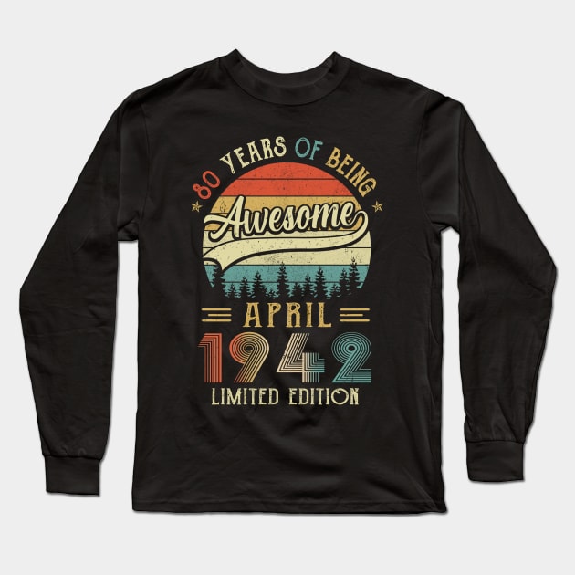 Born April 1942 80th Birthday Made In 1942 80 Year Old Long Sleeve T-Shirt by JoanaArtStore